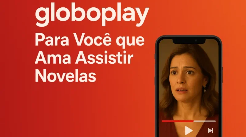 logo Globoplay, celular com novela, "Para Você que Ama Assistir Novelas"