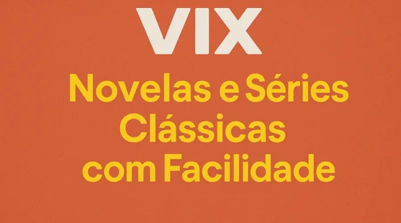 logo VIX, "Novelas e Séries Clássicas com Facilidade"