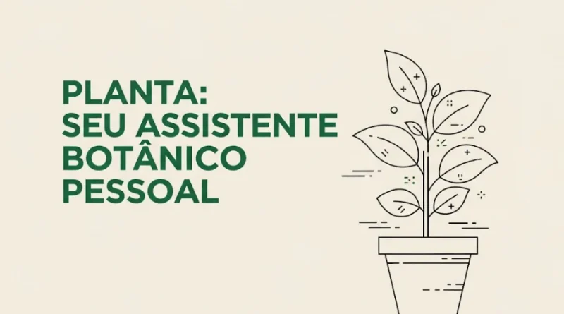 Ilustração minimalista de uma planta em vaso e o texto "PLANTA: SEU ASSISTENTE BOTÂNICO PESSOAL".